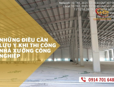 NHỮNG ĐIỀU CẦN LƯU Ý KHI THI CÔNG NHÀ XƯỞNG CÔNG NGHIỆP