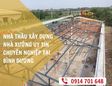 NHÀ THẦU XÂY DỰNG NHÀ XƯỞNG UY TÍN CHUYÊN NGHIỆP TẠI BÌNH DƯƠNG