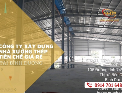 CÔNG TY XÂY DỰNG NHÀ XƯỞNG THÉP TIỀN CHẾ GIÁ RẺ TẠI BÌNH DƯƠNG