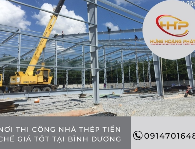 NƠI THI CÔNG NHÀ THÉP TIỀN CHẾ GIÁ TỐT TẠI BÌNH DƯƠNG