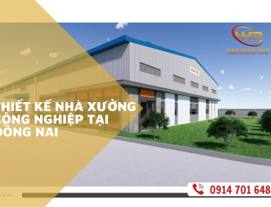 THIẾT KẾ NHÀ XƯỞNG CÔNG NGHIỆP TẠI ĐỒNG NAI 